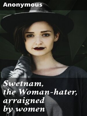 cover image of Swetnam, the Woman-hater, arraigned by women